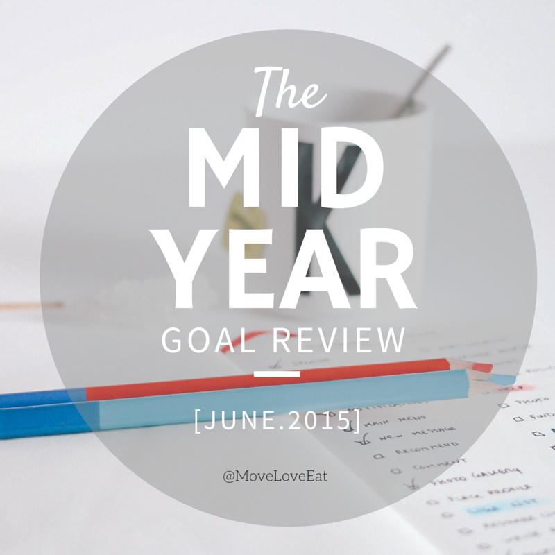 The Mid Year Goal Review - Move Love Eat Blog