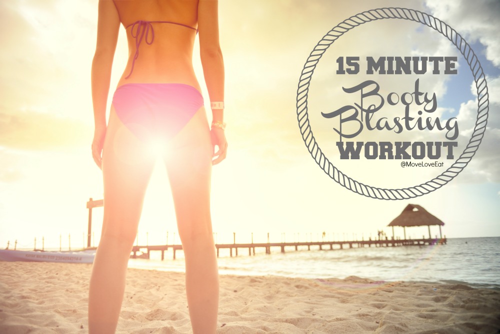 15 Minute Booty Blasting Workout - Move Love Eat