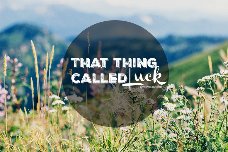 That thing called luck