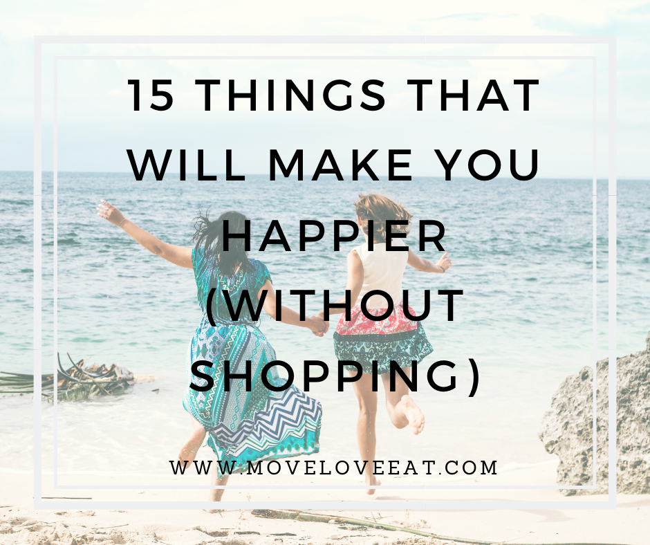 15 Things that will make you Happier – Without Shopping