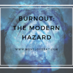 Burnout: The modern hazard