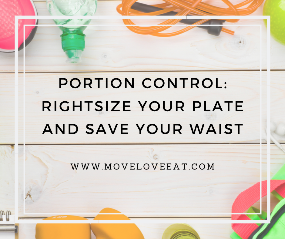 Portion Control: Rightsize your plate and save your Waist