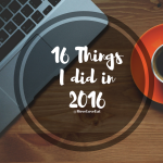 16 Things I did in 2016