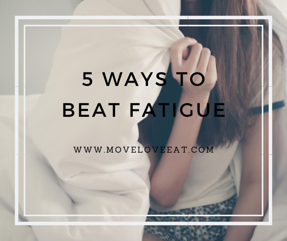 5 ways to beat Fatigue