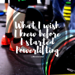 What I wish I knew before I started powerlifting