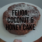Feijoa Coconut and Honey Cake Recipe, Gluten Free, Refined Sugar Free